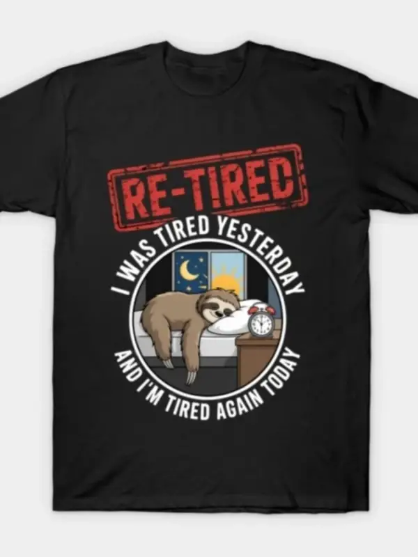 Yorgun Tembellikte Yarın Bugün Yine Yorgun Oluyorum Emekli Eğlenceli Tişört Erkek Kadın %100