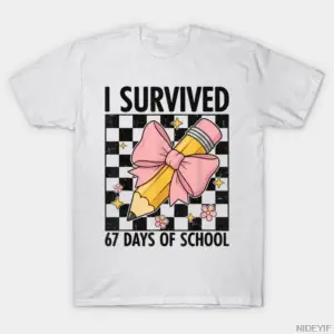 6 7 Okulda Hayatta Kaldım 67 Gün Altı Yedi Öğretmen Tişörtü Erkekler Kadınlar İçin %100 Pamuk