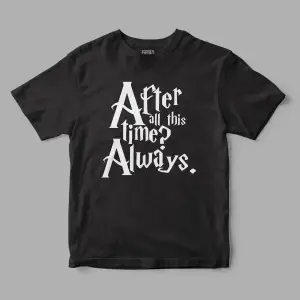After all this time? Always Harry Potter Baskılı Tişört