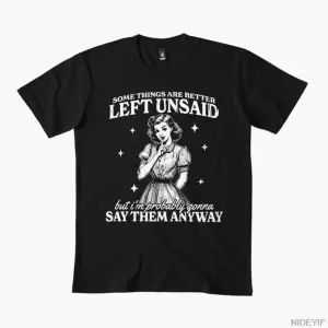 Bazı Şeyler Söylenmemesi İyidir Ama Ben Olası Olarak Erkekler ve Kadınlar İçin Tişört Yapacağ