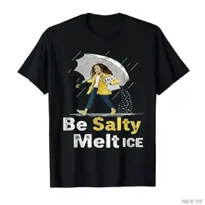 Be Salty Melt ICE Komik Meme T-shirt Erkekler Kadınlar Için % 100% Pamuklu T Shirt Kısa Kollu