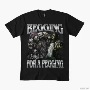Begging for a Pegging Meme T-shirt Erkekler Kadınlar için %100 Pamuklu Tişörtler İskelet Kısa