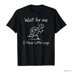 Beni Bekle Ben Küçük Bacaklıyım, Komik Kısa Bacaklı Meme Kaplumbağa Baskılı Erkek Kadın %100