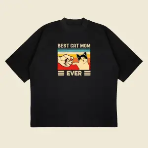 Best Cat Mom Ever Baskılı Oversize Unisex Pamuklu Nefes Alan Kalın Kumaşlı