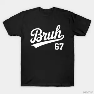 Bruh 67 Meme Komik Numara 6 7 Erkekler Kadınlar Için Tişört % 100% Pamuk T Shirt Kısa Kollu Ü