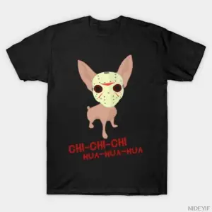 Chi-Chi-Chi Hua-Hua-Hua - Komik Chihuahua Korku Parodi T-shirt Erkekler Kadınlar Için % 100%