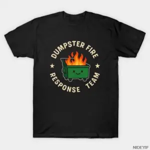 Çöp Kutusu Yangın Müdahale Ekibi Komik Kriz Yöneticisi Hediye Alaycı T-shirt Erkekler Kadınla