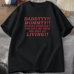 Daddyyy Mommyy Beni Unmake and Save Me T Shirt Kadın Erkek Pamuk Kısa Kollu O Boyun Baskılı G 3053