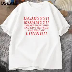 Daddyyy Mommyy Beni Unmake and Save Me T Shirt Kadın Erkek Pamuk Kısa Kollu O Boyun Baskılı G 3053