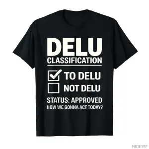 Delu Sınıflandırması Onaylandı Komik Meme Grafik Tişört Erkekler Kadınlar için % 100% Pamuklu
