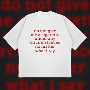Do Not Give Me Cigarette Oversize Unisex Pamuklu Nefes Alan Kalın Kumaşlı
