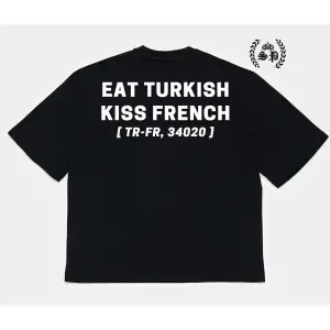 EAT TURKISH KISS FRENCH T-shirt