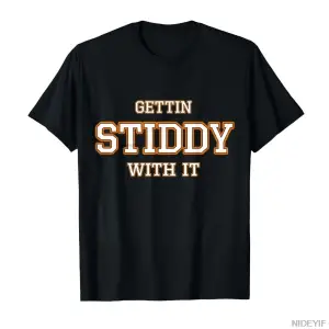 Gettin Stiddy with it T-shirt Erkek Kadın %100 Pamuklu Tişört Kısa Kollu Üstler 0123-3