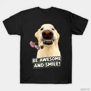 Harika Olun ve Gülümseyin Komik Köpek İllüstrasyon Erkekler Kadınlar İçin Tişört %100 Pamuklu