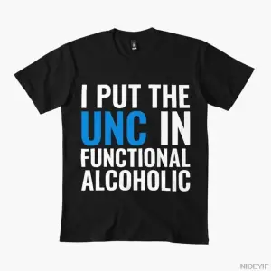I Put The Unc In Functional Alcoholic College Party Humor Tişörtü Erkekler ve Kadınlar İçin %