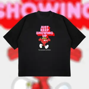 Just Keep Showing Up Oversize Unisex Pamuklu Nefes Alan Kalın Kumaşlı