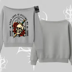 Kayık Yaka Sweatshirt Your Love Is Killing Me Dead Romance