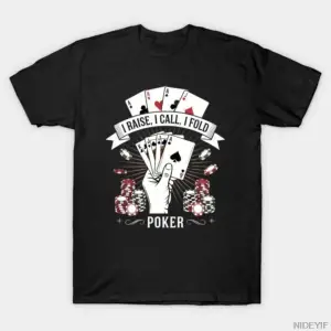 Komik Poker Oyuncusu Oyun Kartları Oynar Ben Yükselirim Ben Çağrıyorum Katlanırım Tişört Erke