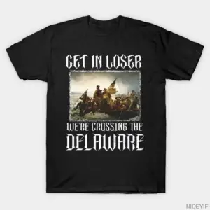 Mean Girls - Get In Loser Were Crossing The Delaware Erkek Kadın Tişörtü %100 Pamuklu Tişört