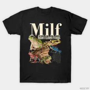 Milf Man I Love Frogs T-shirt Erkekler Kadınlar Için % 100% Pamuklu T Shirt 3XS-3XL Üstleri J