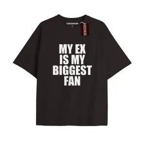 MY EX IS MY BIGGEST FAN Unisex Oversize Yazılı Tshirt SİYAH