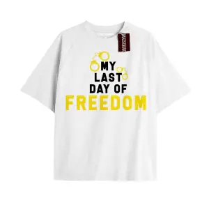 MY LAST DAY OF FREEDOM Unisex Oversize Yazılı Tshirt BEYAZ