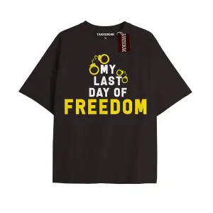 MY LAST DAY OF FREEDOM Unisex Oversize Yazılı Tshirt SİYAH