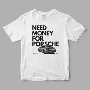 Need Money For Porsche Baskılı Tişört