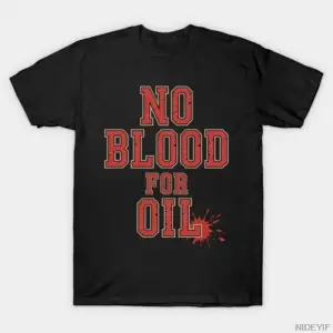 No Blood for Oil Erkek Kadın Tişörtü %100 Pamuklu Tişörtler Kısa Kollu Üstler 0107-2