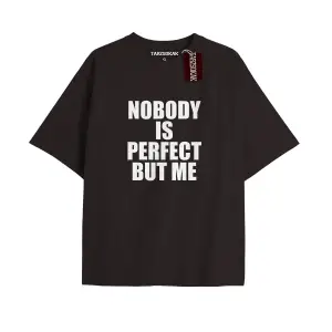 NOBODY IS PERFECT BUT ME Unisex Oversize Yazılı Tshirt SİYAH