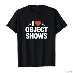 Object Shows _ Komik I Love Object Shows Çocuk Erkek Kız Tişörtü Erkekler Kadınlar İçin %100