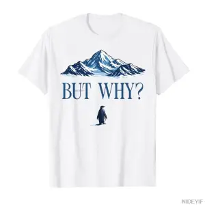 Penguen Ama Neden Dağlar Penguen T-shirt Erkekler Kadınlar Için % 100% Pamuklu T Shirt Kısa K