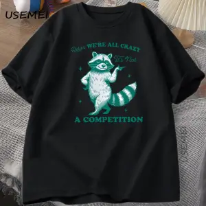 Relax Rakun T Shirt Hepimiz Çılgın Komik Rakun Söyleyerek Grafik T Shirt Pamuk Erkek Kadın Te 2983