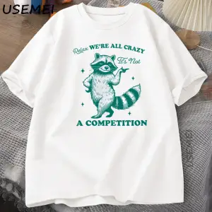 Relax Rakun T Shirt Hepimiz Çılgın Komik Rakun Söyleyerek Grafik T Shirt Pamuk Erkek Kadın Te 2983
