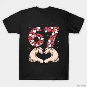 Sevgililer Günü 67 Meme Kalplerle Dolu Komik Altı Yedi Tişört Erkekler Kadınlar İçin %100 Pam