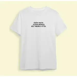 Sizin Hasta Olduklarınızı Biz Taburcu Ettik - T-shirt