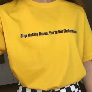Stop Drama You Are Not Shakespeare. - T-shirt