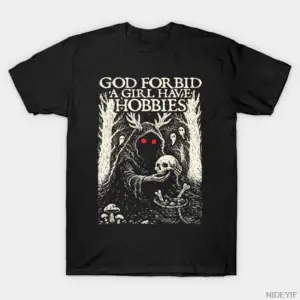 Tanrı Yasaklarısı Olmadığı Şekilde Bir Kızın Hobileri Olmaması Gerekiyor Komik Kız Meme Tişör