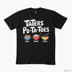 Taters Po-Ta-Toes – Boil`Em Mash`Em Stick`Em in a Stew Nerd Erkek Kadın Tişörtleri %100 Pamuk