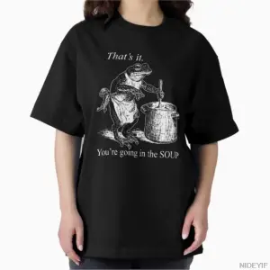 Thats It, Youre Going In The Soup Erkek Kadın Tişörtü %100 Pamuklu Tişörtler Kısa Kollu Üst