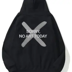 Unisex Sorry No Art Today Sweatshirt Hoodie Siyah
