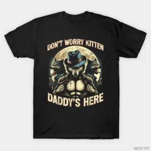 Wolf Dont Worry Kitten Daddys Here Meme Cringe T-shirt Erkekler Kadınlar için %100 Pamuklu T