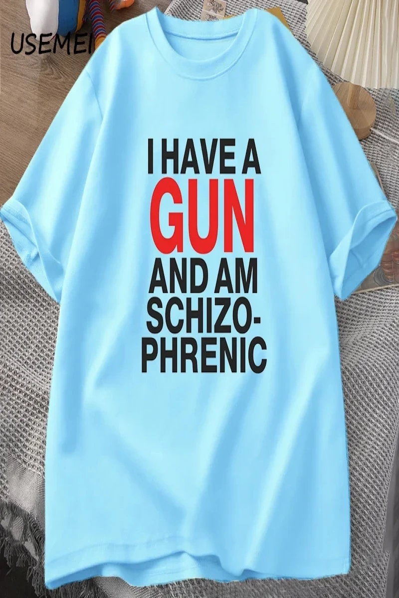 Ben bir silah var ve Im şizofrenik T-shirt erkekler Fuuny pamuk T Shirt erkek giysileri Stree 2971