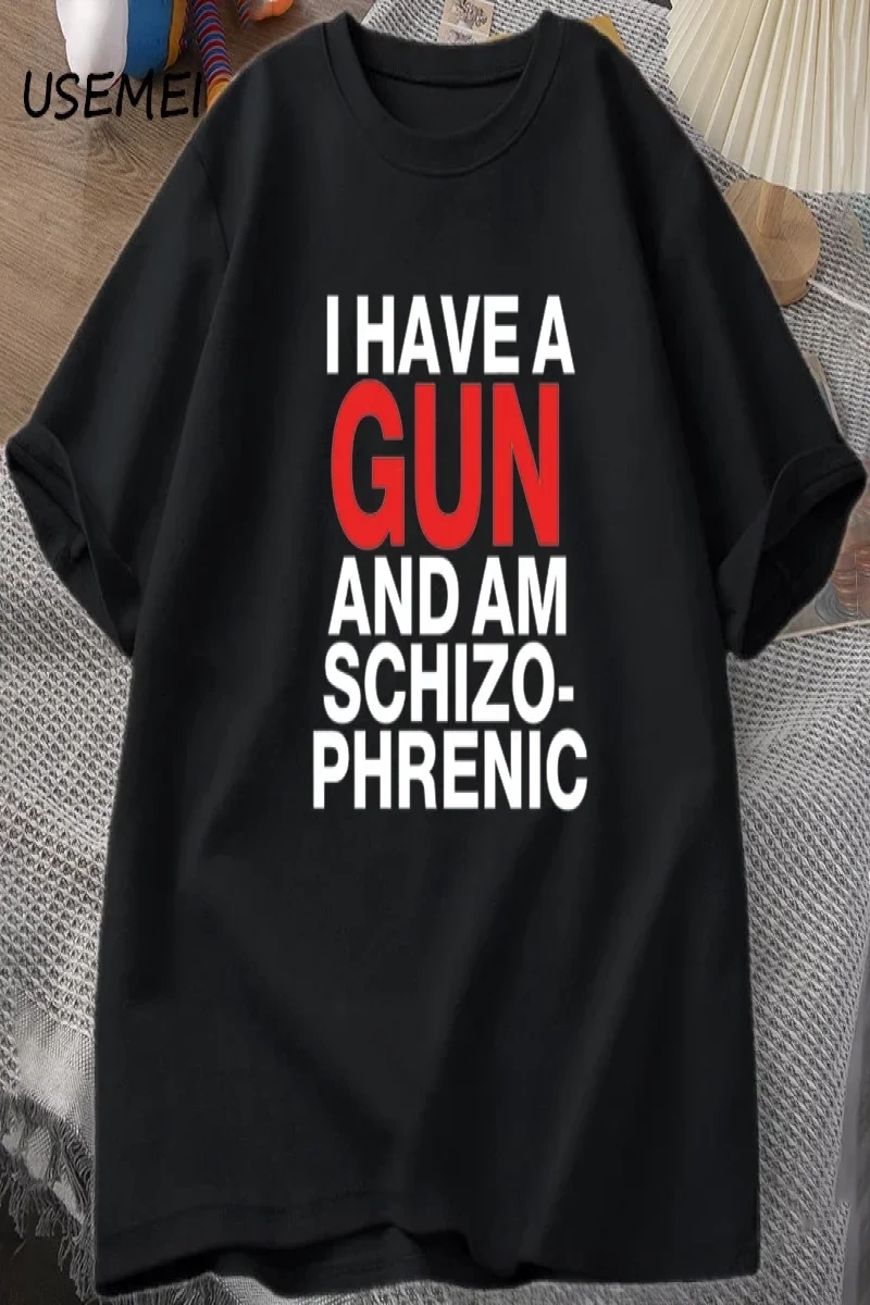 Ben bir silah var ve Im şizofrenik T-shirt erkekler Fuuny pamuk T Shirt erkek giysileri Stree 2971