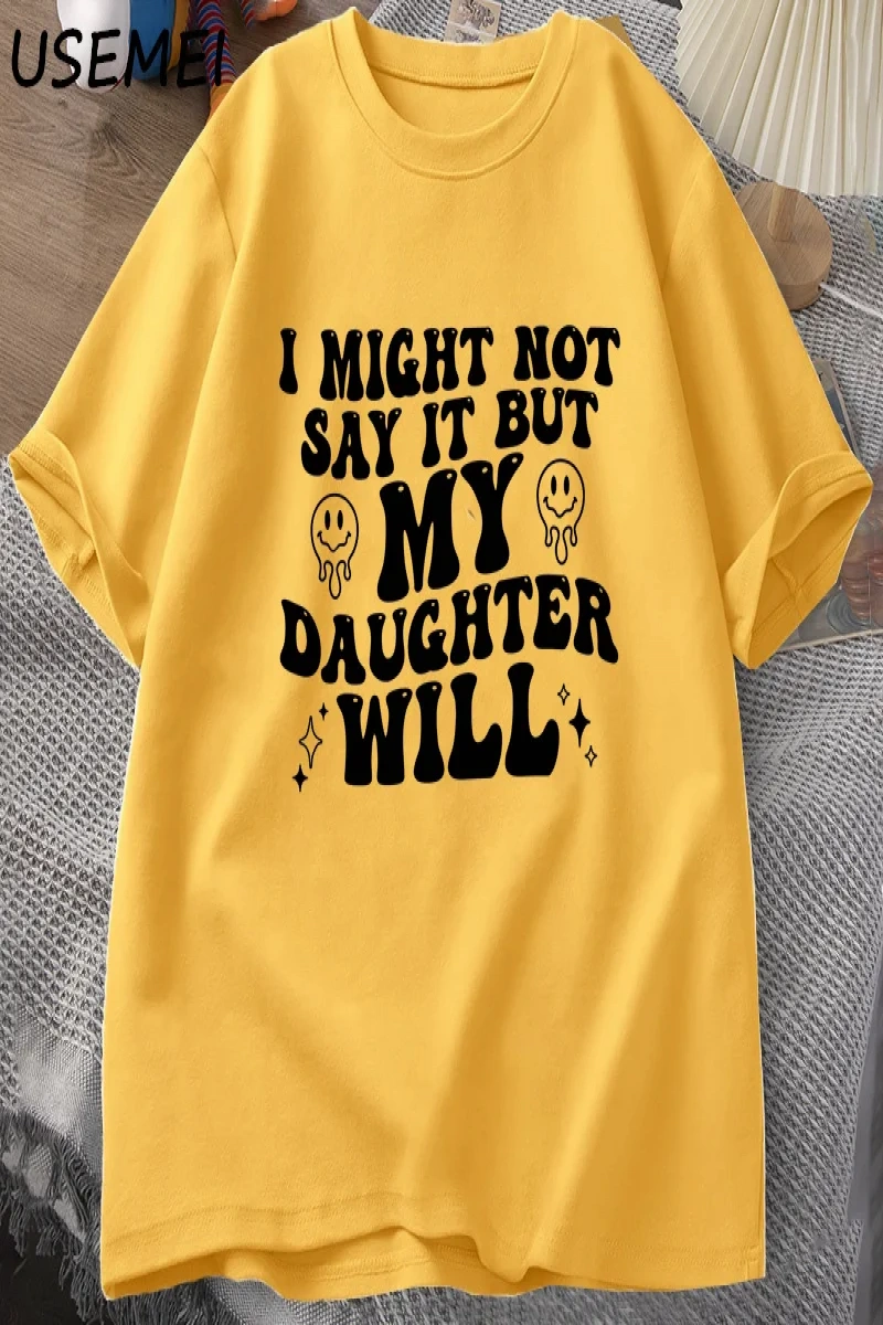 Ben böylece deyin ama kızım olacağım T-shirt komik anne baba T Shirt kadın erkek pamuk baskıl 3082
