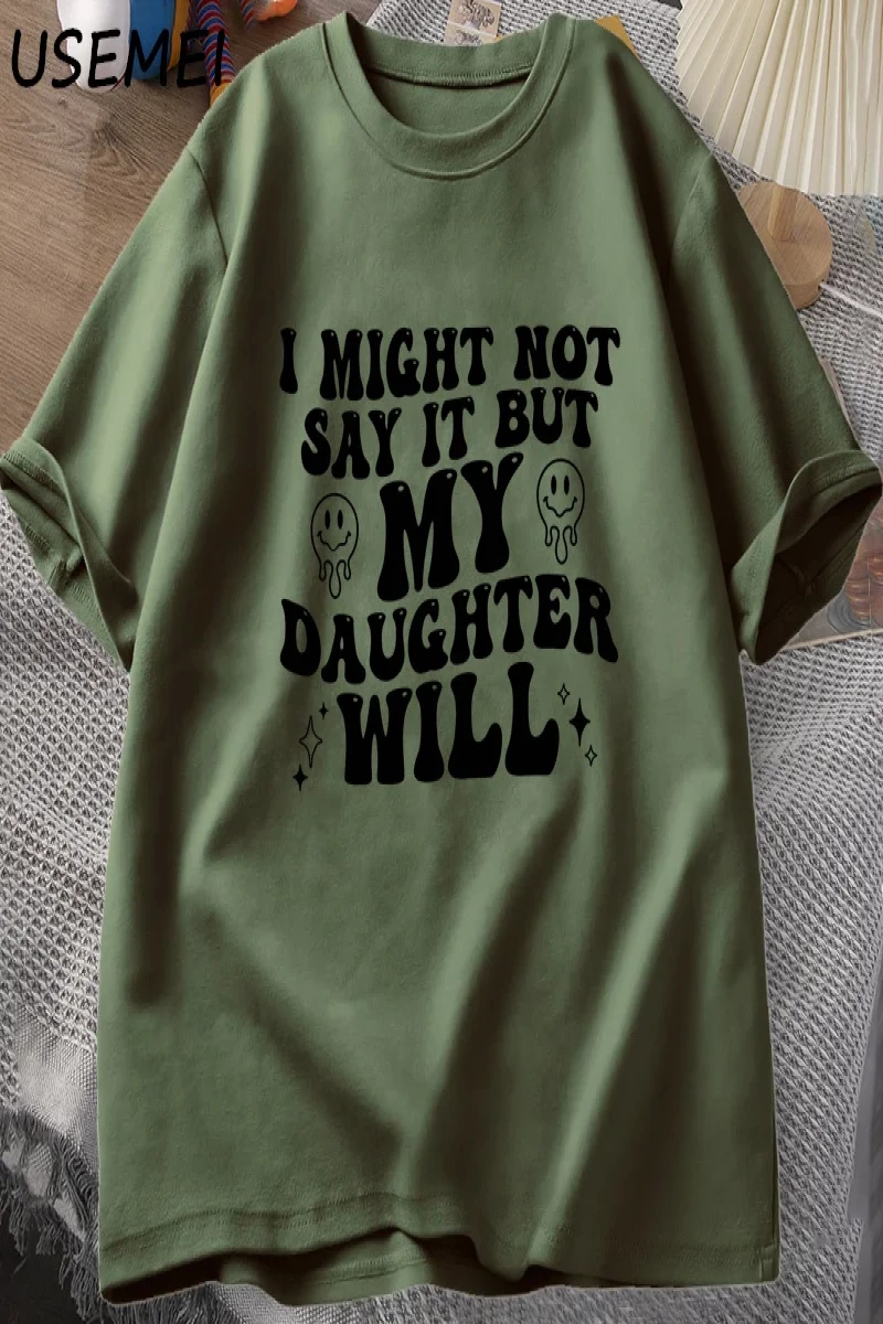 Ben böylece deyin ama kızım olacağım T-shirt komik anne baba T Shirt kadın erkek pamuk baskıl 3082