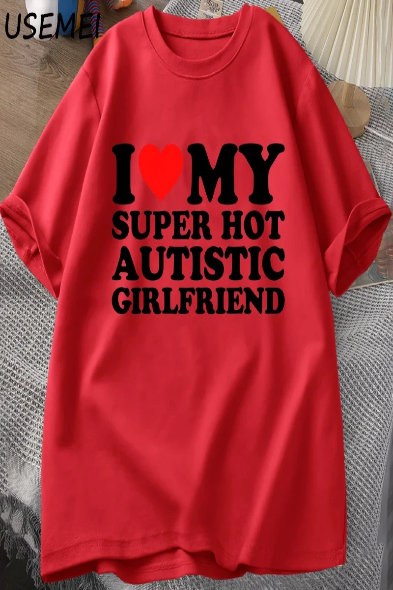 Benim Süper Sıcak Otistik Kız Arkadaşımı Seviyorum T-shirt Erkekler Yaz Pamuk T-shirt Rahat K 2835