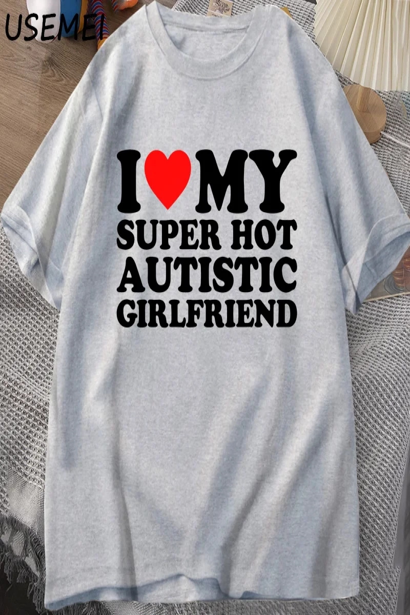 Benim Süper Sıcak Otistik Kız Arkadaşımı Seviyorum T-shirt Erkekler Yaz Pamuk T-shirt Rahat K 2835
