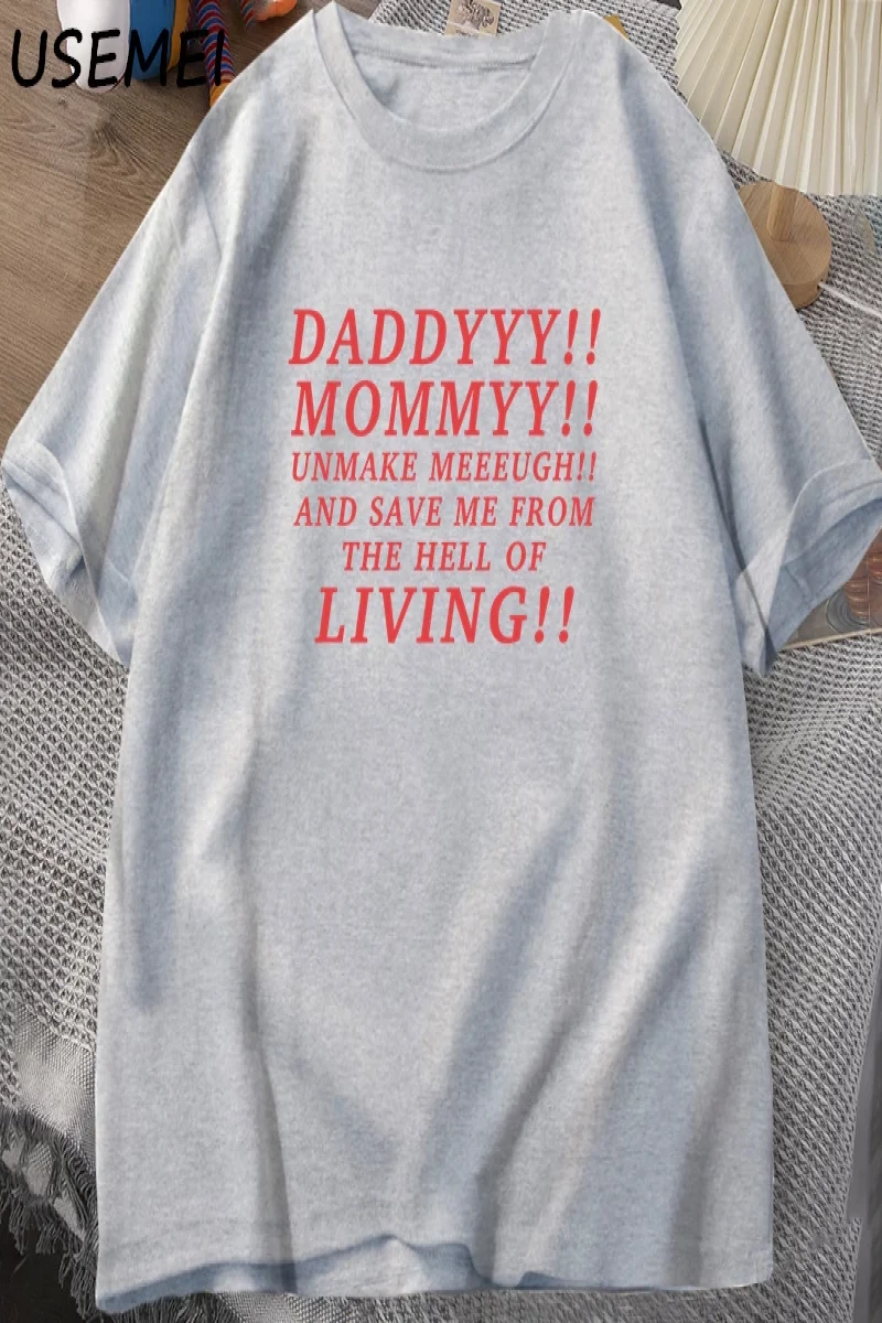 Daddyyy Mommyy Beni Unmake and Save Me T Shirt Kadın Erkek Pamuk Kısa Kollu O Boyun Baskılı G 3053