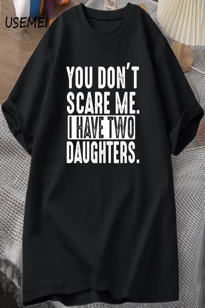Funny Fathers Day Gift From Daughters Tshirt Men You Dont Scare Me I Have Two 2 Daughters T  2960